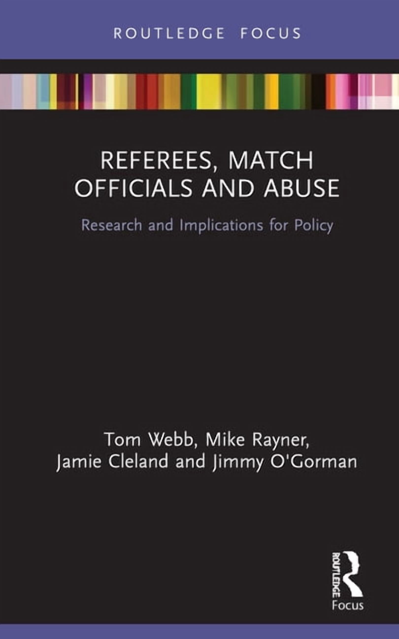 Routledge Focus on Sport, Culture and So Referees, Match Officials and Abuse: Research and Implications for Policy, (Hardcover)
