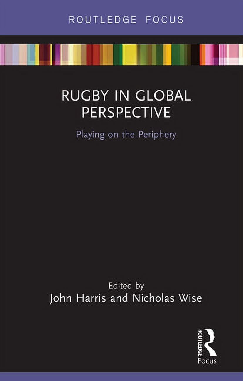 Routledge Focus on Sport, Culture and So Rugby in Global Perspective ...