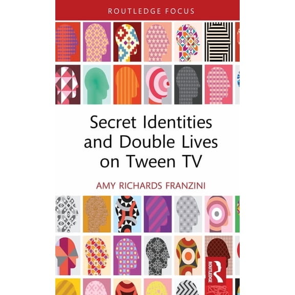 Routledge Focus on Television Studies Secret Identities and Double Lives on Tween TV, (Hardcover)