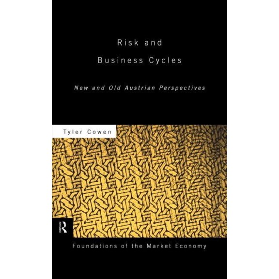 Routledge Foundations of the Market Econ Risk and Business Cycles: New and Old Austrian Perspectives, (Hardcover)