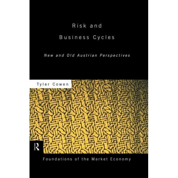 Routledge Foundations of the Market Econ Risk and Business Cycles: New and Old Austrian Perspectives, (Paperback)