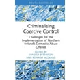 thumbnail image 1 of Routledge Frontiers of Criminal Justice Criminalising Coercive Control: Challenges for the Implementation of Northern Ireland's Domestic Abuse Offence, (Hardcover), 1 of 1
