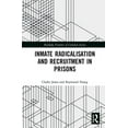 thumbnail image 1 of Routledge Frontiers of Criminal Justice Inmate Radicalisation and Recruitment in Prisons, (Hardcover), 1 of 1