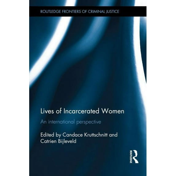 Routledge Frontiers of Criminal Justice Lives of Incarcerated Women: An international perspective, (Hardcover)