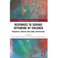thumbnail image 1 of Routledge Frontiers of Criminal Justice Responses to Serious Offending by Children: Principles, Practice and Global Perspectives, (Paperback), 1 of 1