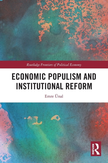Routledge Frontiers of Political Economy Economic Populism and Institutional Reform, (Paperback)