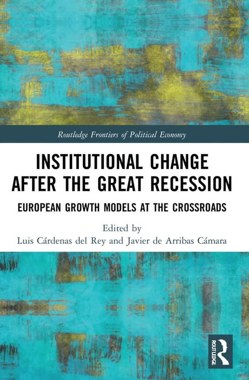 Routledge Frontiers of Political Economy Institutional Change after the Great Recession: European Growth Models at the Crossroads, (Paperback)