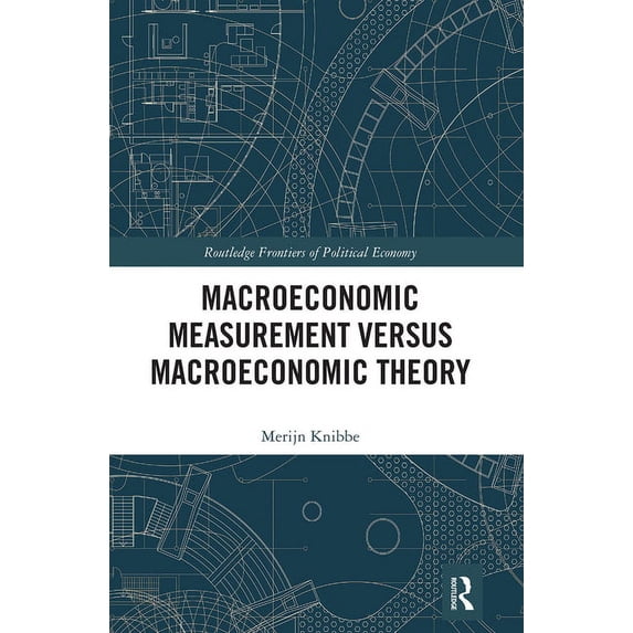 Routledge Frontiers of Political Economy Macroeconomic Measurement Versus Macroeconomic Theory, (Paperback)
