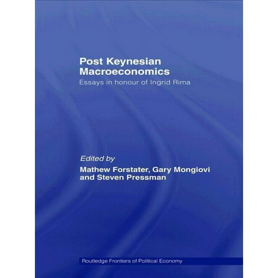 Routledge Frontiers of Political Economy Post-Keynesian Macroeconomics: Essays in Honour of Ingrid Rima, (Paperback)