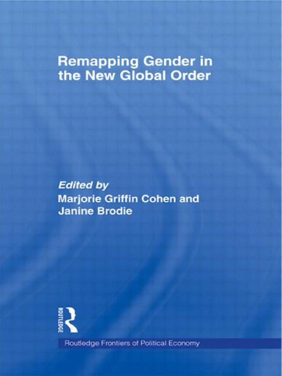 Routledge Frontiers of Political Economy Remapping Gender in the New ...