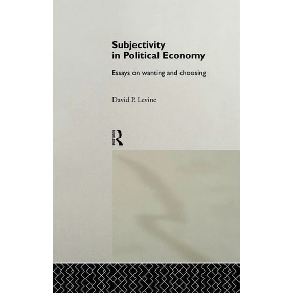 Routledge Frontiers of Political Economy Subjectivity in Political Economy: Essays on Wanting and Choosing, (Paperback)