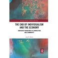 thumbnail image 1 of Routledge Frontiers of Political Economy The End of Individualism and the Economy: Emerging Paradigms of Connection and Community, (Paperback), 1 of 1