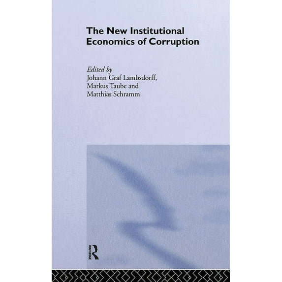 Routledge Frontiers of Political Economy The New Institutional Economics of Corruption, (Hardcover)