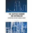thumbnail image 1 of Routledge Frontiers of Political Economy The Scottish Economy and Nationalism: Constructing Scotland's Imagined Economy, (Hardcover), 1 of 1