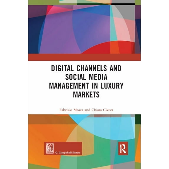 Routledge-Giappichelli Studies in Busine Digital Channels and Social Media Management in Luxury Markets, (Paperback)