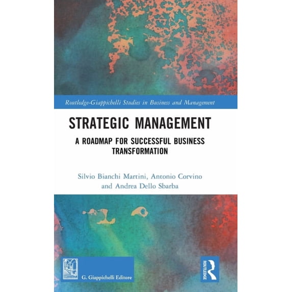Routledge-Giappichelli Studies in Busine Strategic Management: A Roadmap for Successful Business Transformation, (Hardcover)