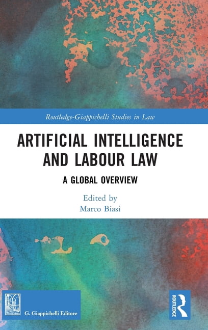 Routledge-Giappichelli Studies in Law Artificial Intelligence and Labour Law: A Global Overview, (Hardcover)