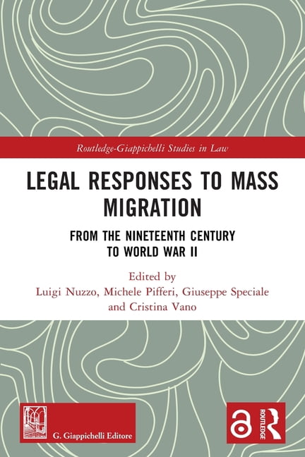 Routledge-Giappichelli Studies in Law Legal Responses to Mass Migration: From the Nineteenth Century to World War II, (Paperback)
