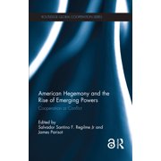 Routledge Global Cooperation American Hegemony and the Rise of Emerging Powers Cooperation or Conflict, Hardcover