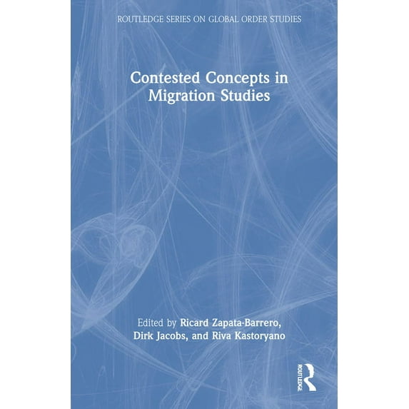 Routledge Global Order Studies Contested Concepts in Migration Studies, (Hardcover)