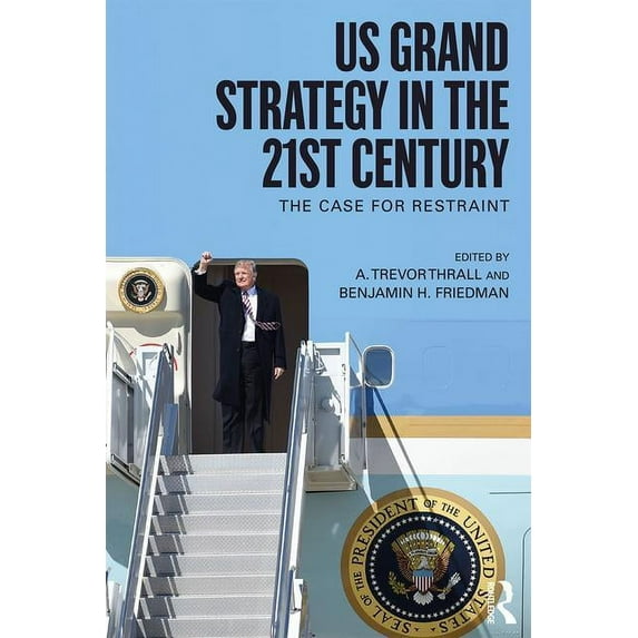 Routledge Global Security Studies US Grand Strategy in the 21st Century: The Case For Restraint, (Paperback)