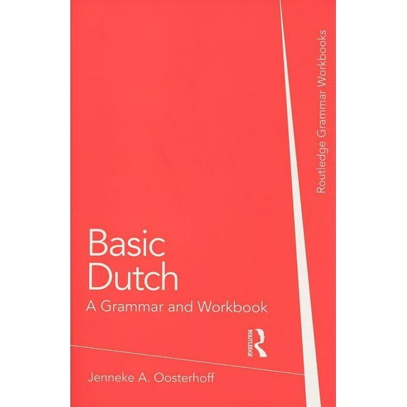 Routledge Grammar Workbooks Basic Dutch: A Grammar and Workbook, (Paperback)