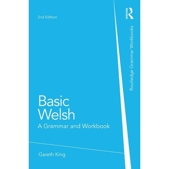 Routledge Grammar Workbooks Basic Welsh: A Grammar and Workbook, (Paperback)