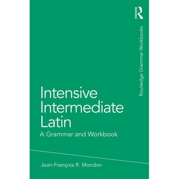 Routledge Grammar Workbooks Intensive Intermediate Latin: A Grammar and Workbook, (Paperback)