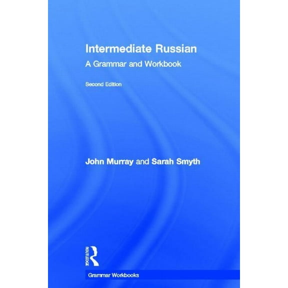 Routledge Grammar Workbooks Intermediate Russian: A Grammar and Workbook, (Hardcover)