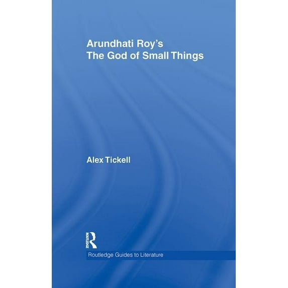 Routledge Guides to Literature Arundhati Roy's the God of Small Things: A Routledge Study Guide, (Hardcover)