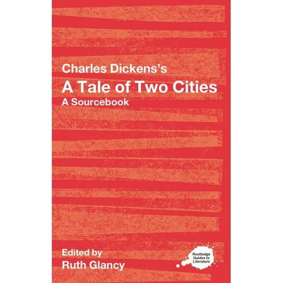 Routledge Guides to Literature Charles Dickens's A Tale of Two Cities: A Routledge Study Guide and Sourcebook, (Paperback)