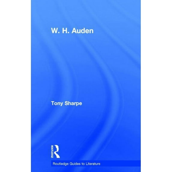 Routledge Guides to Literature W.H. Auden, (Hardcover)