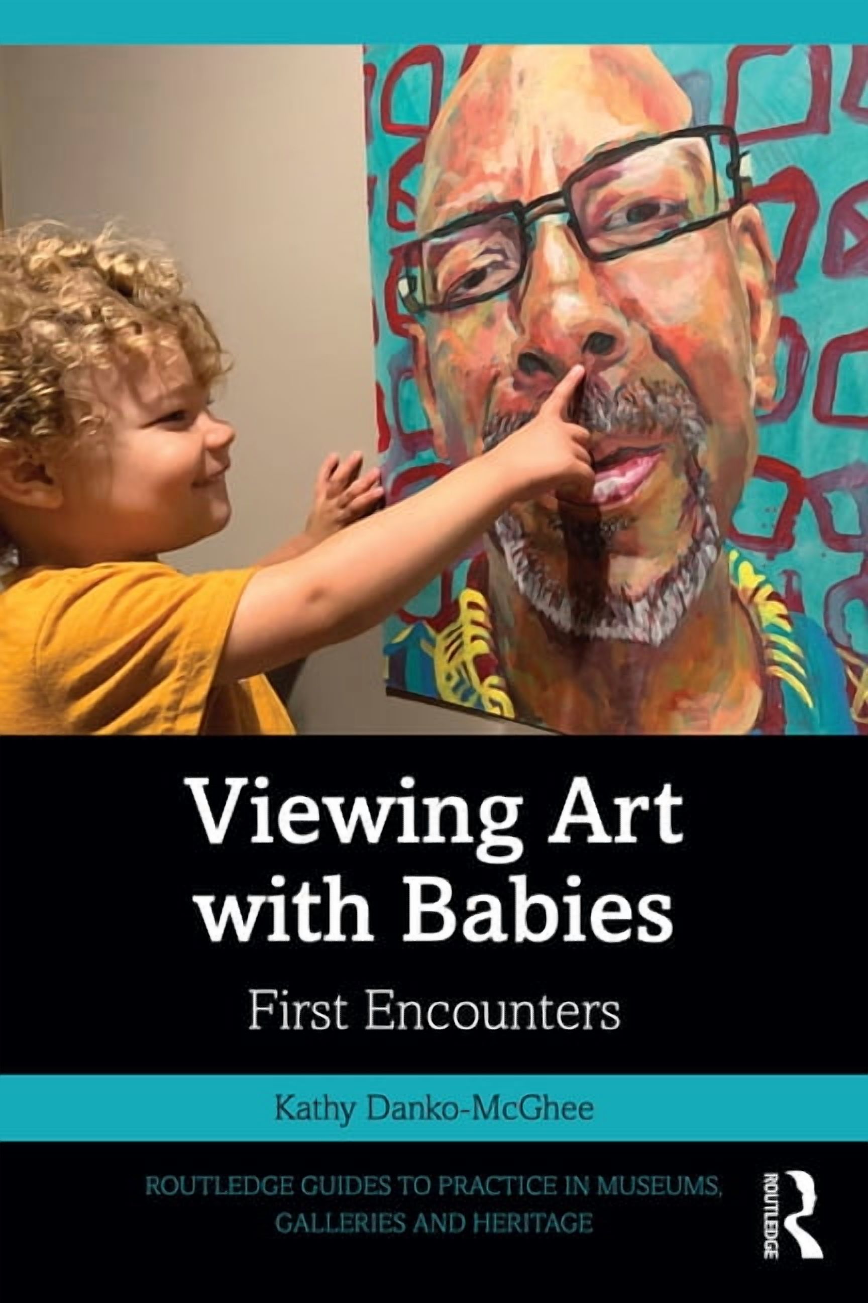 Routledge Guides to Practice in Museums, Viewing Art with Babies: First Encounters, (Paperback)