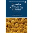 thumbnail image 1 of Routledge Guides to Practice in Museums, Managing Change in Museums and Galleries: A Practical Guide, (Paperback), 1 of 1