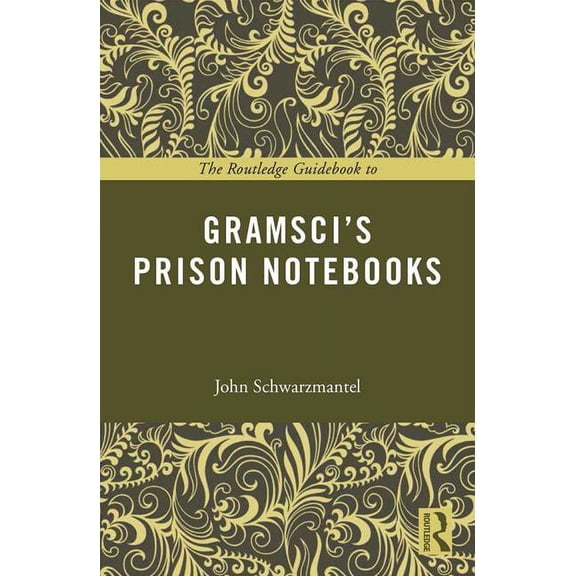 Routledge Guides to the Great Books The Routledge Guidebook to Gramsci's Prison Notebooks, (Paperback)