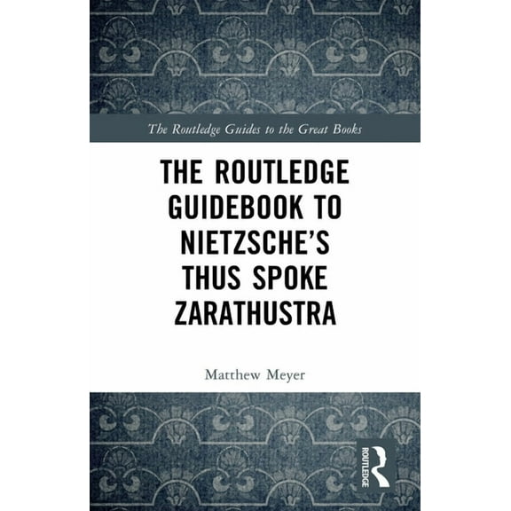 Routledge Guides to the Great Books The Routledge Guidebook to Nietzsche's Thus Spoke Zarathustra, (Paperback)
