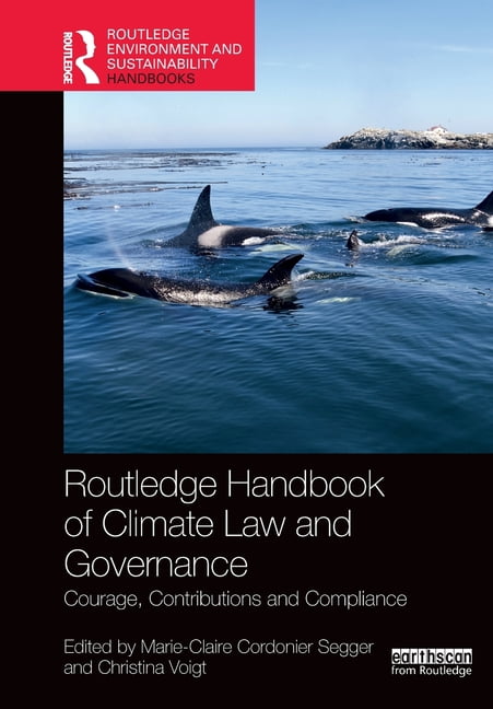 Routledge Handbook of Climate Law and Governance: Courage, Contributions and Compliance, (Paperback)