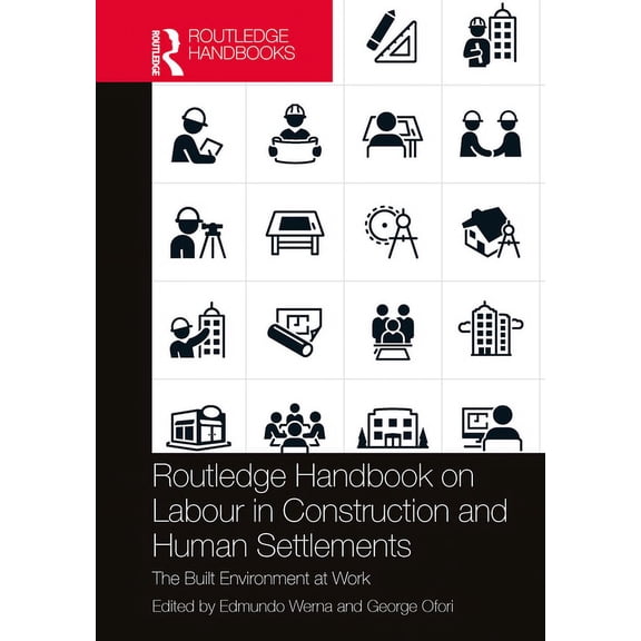 Routledge Handbook on Labour in Construction and Human Settlements: The Built Environment at Work, (Hardcover)