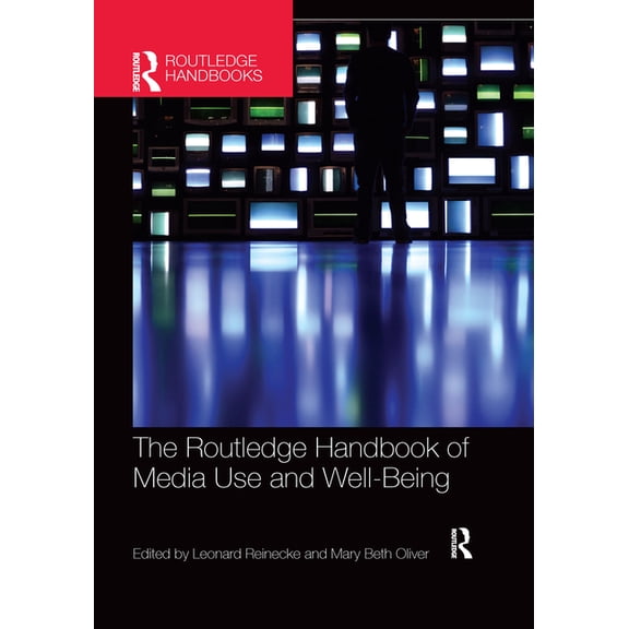 Routledge Handbooks in Communication Stu The Routledge Handbook of Media Use and Well-Being: International Perspectives on Theory and Research on Positive Media , (Paperback)