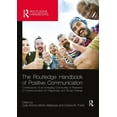 thumbnail image 1 of Routledge Handbooks in Communication Stu The Routledge Handbook of Positive Communication: Contributions of an Emerging Community of Research on Communication fo, (Paperback), 1 of 1