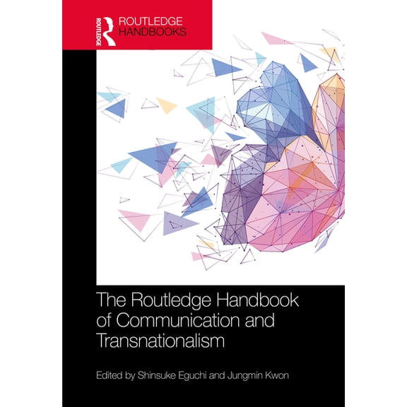 Routledge Handbooks in Communication Stu The Routledge Handbook of Communication and Transnationalism, (Hardcover)