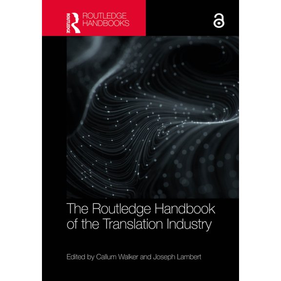 Routledge Handbooks in Translation and I The Routledge Handbook of the Translation Industry, (Hardcover)
