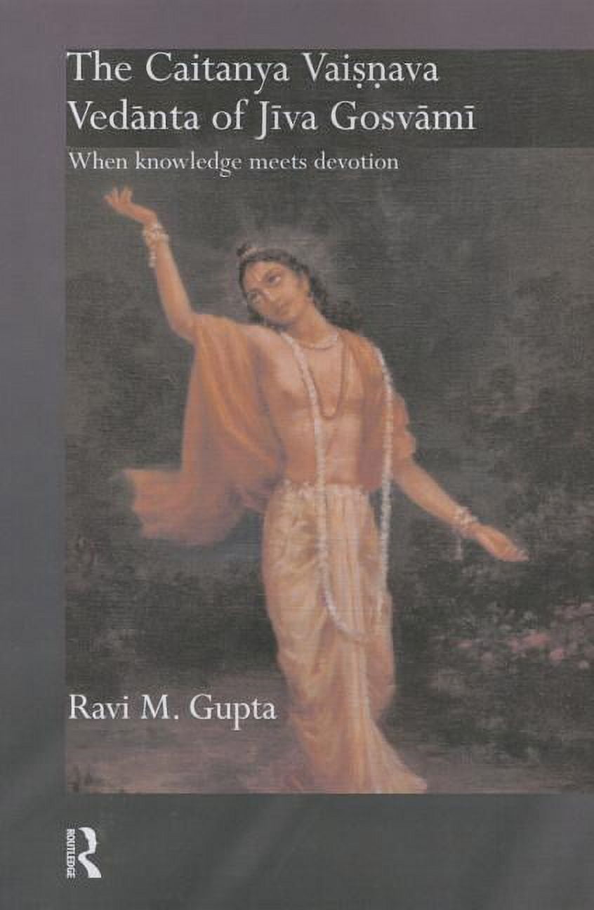 Routledge Hindu Studies The Caitanya Vaisnava Vedanta of Jiva Gosvami: When Knowledge Meets Devotion, (Paperback)