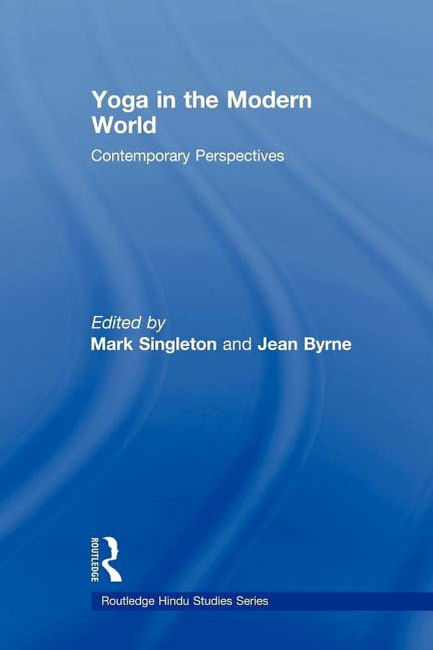 Routledge Hindu Studies Yoga in the Modern World: Contemporary Perspectives, (Paperback)