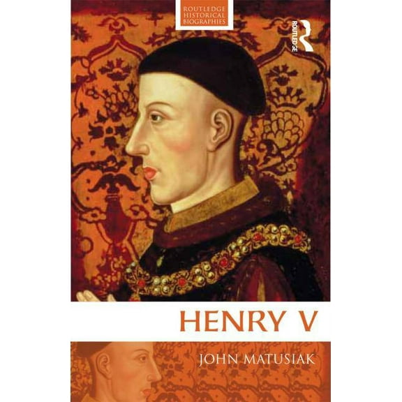 Routledge Historical Biographies Henry V, (Paperback)