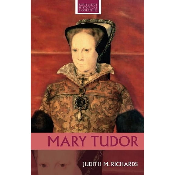 Routledge Historical Biographies Mary Tudor, (Paperback)