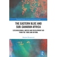 thumbnail image 1 of Routledge Histories of Central and Easte The Eastern Bloc and Sub-Saharan Africa: Czechoslovakia, UNESCO and Development Aid from the 1960s and Beyond, (Hardcover), 1 of 1