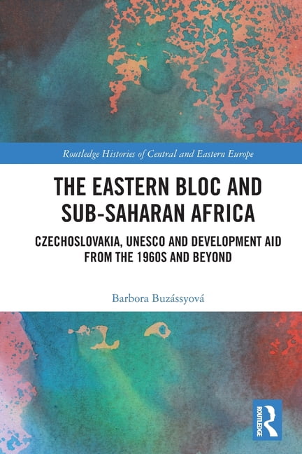 Routledge Histories of Central and Easte The Eastern Bloc and Sub ...