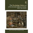 thumbnail image 1 of Routledge Histories The Routledge History of the Domestic Sphere in Europe: 16th to 19th Century, (Paperback), 1 of 1