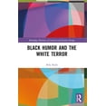 thumbnail image 1 of Routledge Histories of Central and Easte Black Humor and the White Terror, (Paperback), 1 of 1